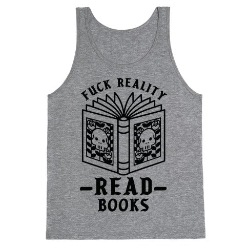 Fuck Reality Read Books Tank Top