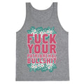 Fuck Your Patriarchal Bullshit Tank Top