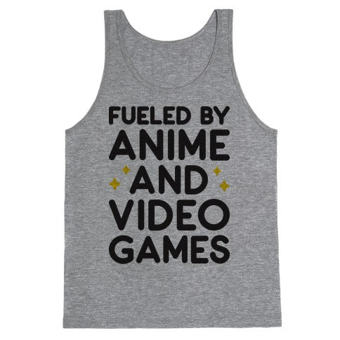 Fueled By Anime And Video Games Tank Top