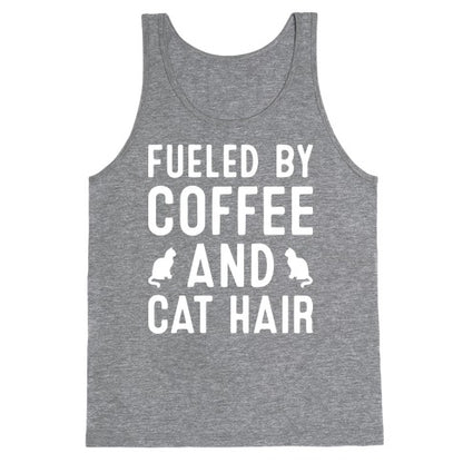 Fueled By Coffee And Cat Hair Tank Top