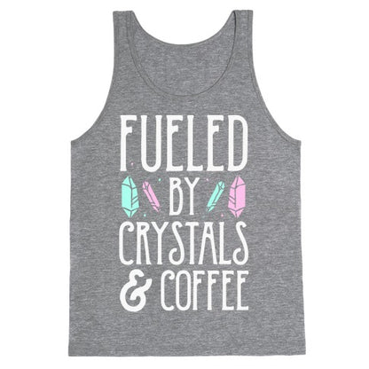 Fueled By Crystals & Coffee Tank Top