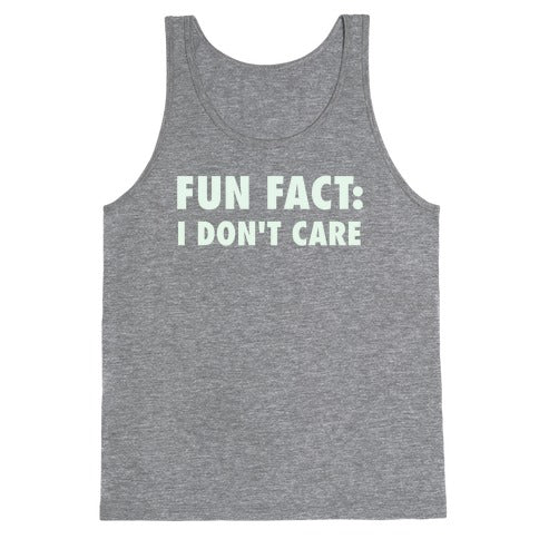 Fun Fact: I Don't Care Tank Top