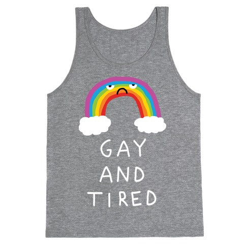 Gay And Tired Tank Top
