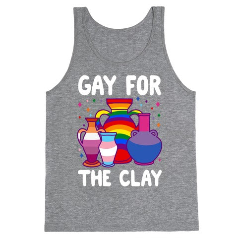 Gay For The Clay Tank Top