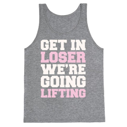 Get In Loser We're Going Lifting Parody White Print Tank Top