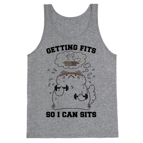 Getting Fits So I can Sits Tank Top