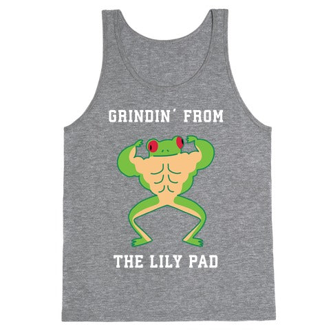 Grindin' from the Lily Pad Tank Top