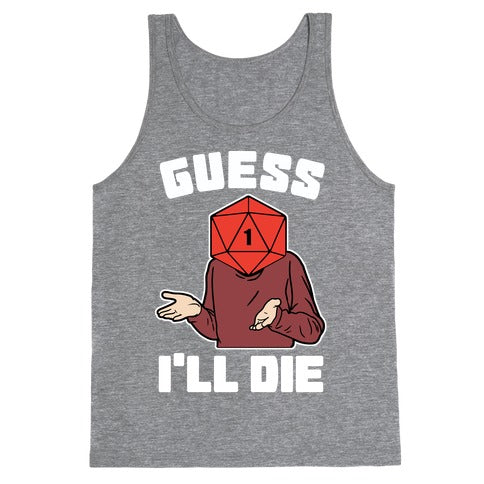 Guess I'll Die d20 Tank Top