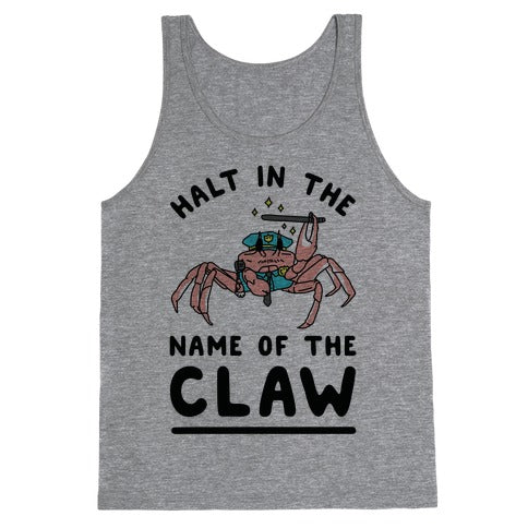 Halt in the Name of The Claw Tank Top