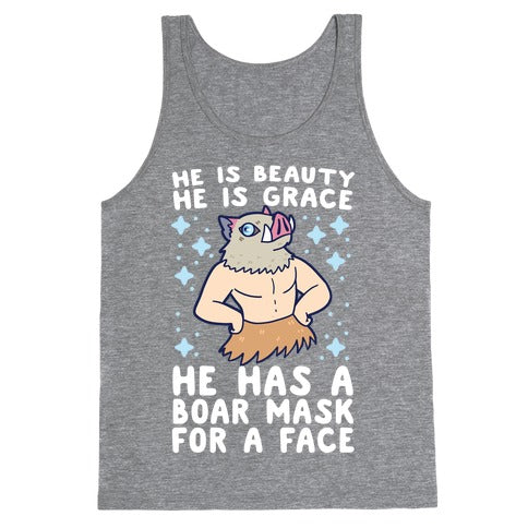 He is Beauty, He is Grace, He Has a Boar Mask for a Face - Demon Slayer Tank Top