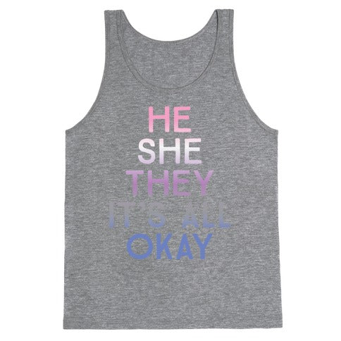 He She They It's All Okay Gender Fluid Tank Top
