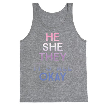 He She They It's All Okay Gender Fluid Tank Top