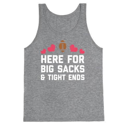 Here For Big Sacks & Tight Ends Tank Top