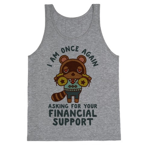 I Am Once Again Asking For Your Financial Support Tom Nook Tank Top