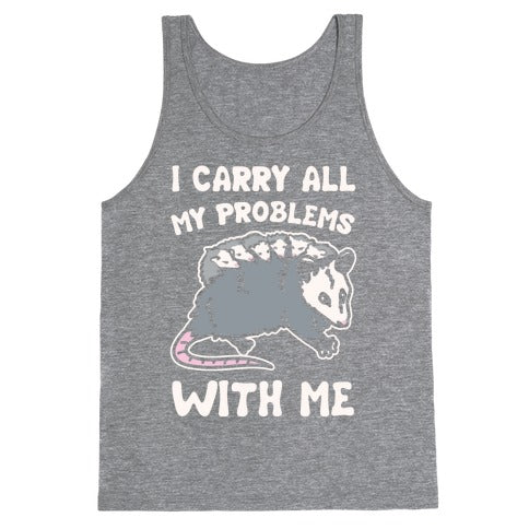I Carry All My Problems With Me Possum Parody White Print Tank Top