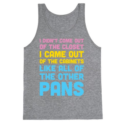I Didn't Come Out Of The Closet (Pansexual) Tank Top