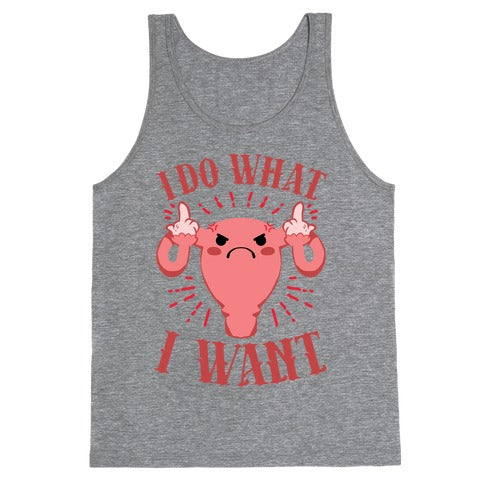 I Do What I Want Uterus Tank Top