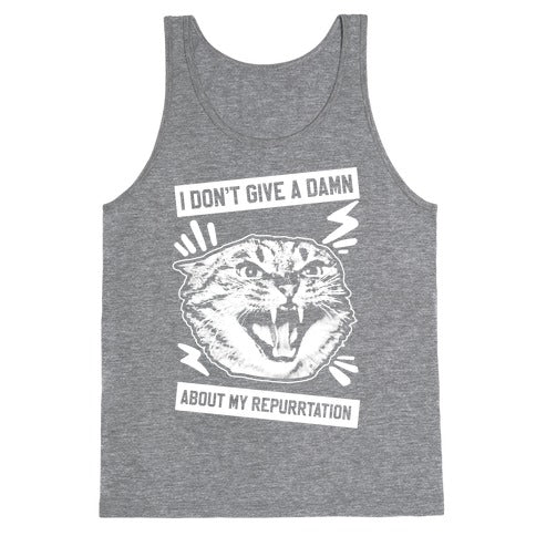 I Don't Give A Damn About My Repurrtation Tank Top