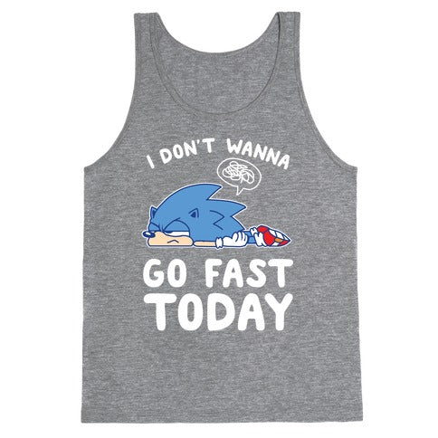 I Don't Wanna Go Fast Today Tank Top