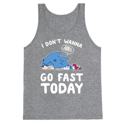 I Don't Wanna Go Fast Today Tank Top