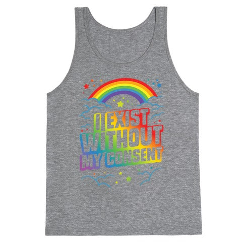 I Exist Without My Consent Tank Top