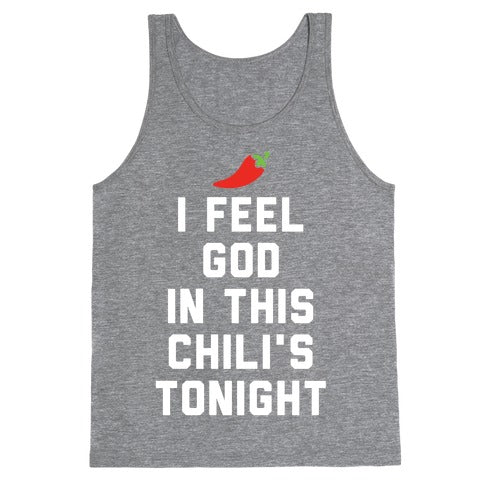 I Feel God In This Chili's Tonight Tank Top