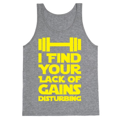 I Find Your Lack Of Gains Disturbing Tank Top