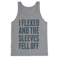 I Flexed and the Sleeves Fell Off Tank Top