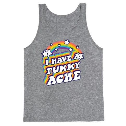 I Have A Tummy Ache Rainbow Tank Top