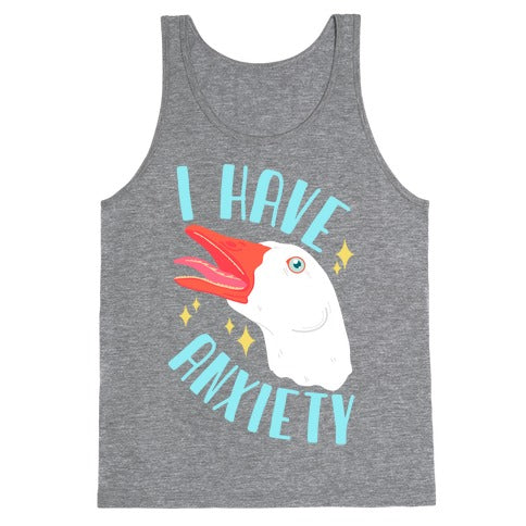 I Have Anxiety Goose Tank Top