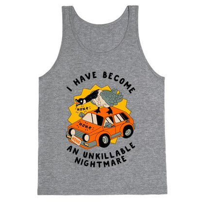 I Have Become An Unkillable Nightmare (Goose On a Car) Tank Top