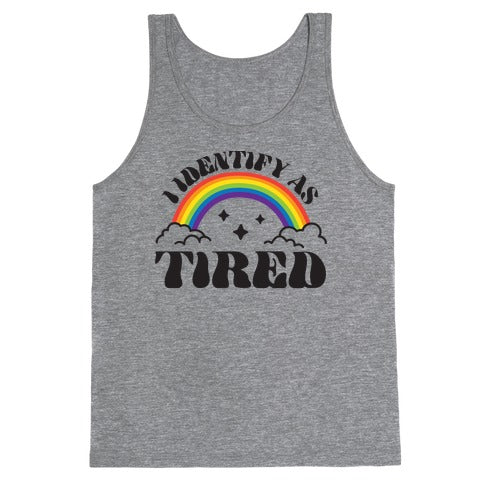 I Identify As Tired Rainbow Tank Top