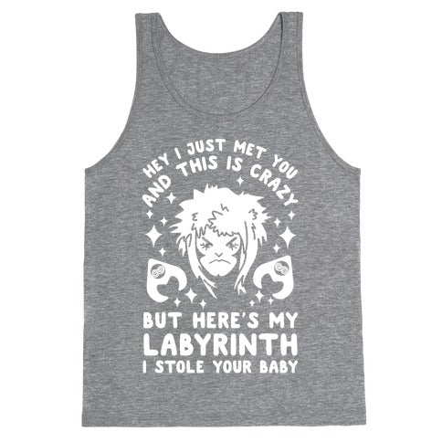 I Just Met You and This is Crazy But Here's my Labyrinth I Stole Your Baby Tank Top