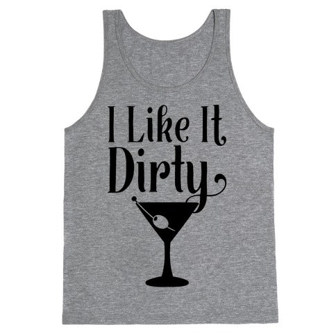 I Like It Dirty  Tank Top
