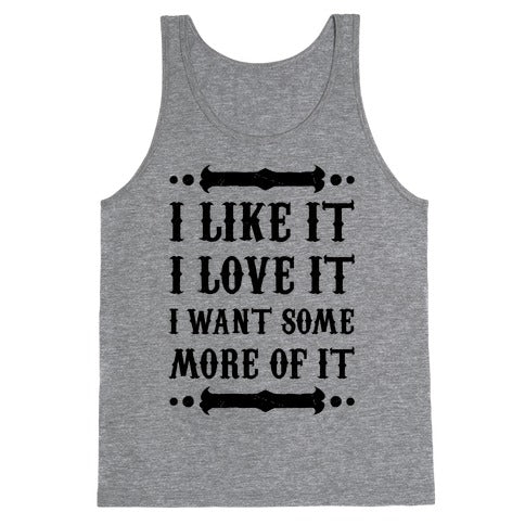 I Like It I Love It Tank Top