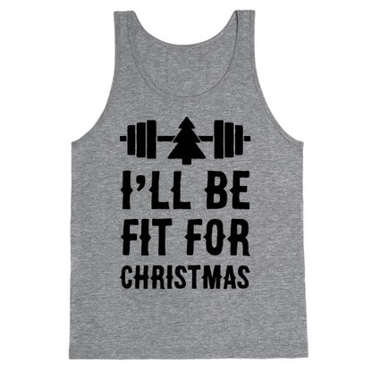 I'll Be Fit For Christmas Tank Top