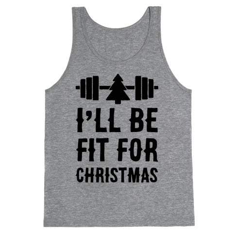 I'll Be Fit For Christmas Tank Top