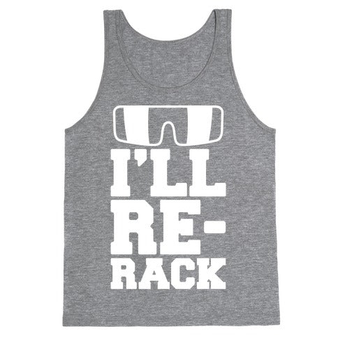 I'll Re-rack Parody Tank Top