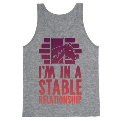 I'm In A Stable Relationship Tank Top