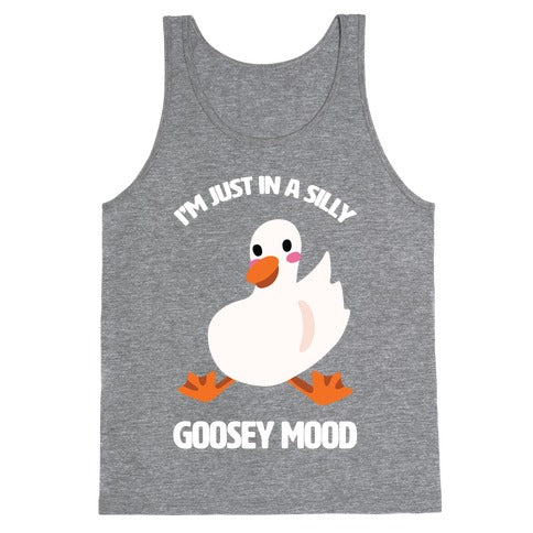 I'm Just in a Silly Goosey Mood Tank Top