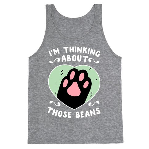 I'm Thinking About Those Beans Tank Top