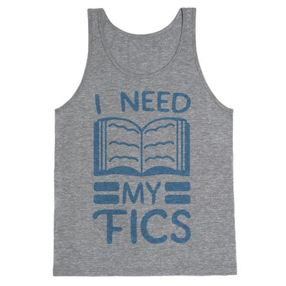 I Need My Fics Tank Top