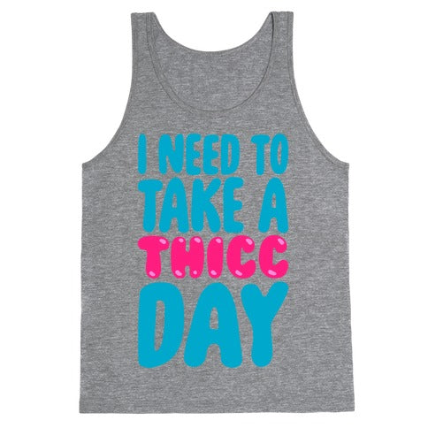 I Need To Take A Thicc Day White Print Tank Top