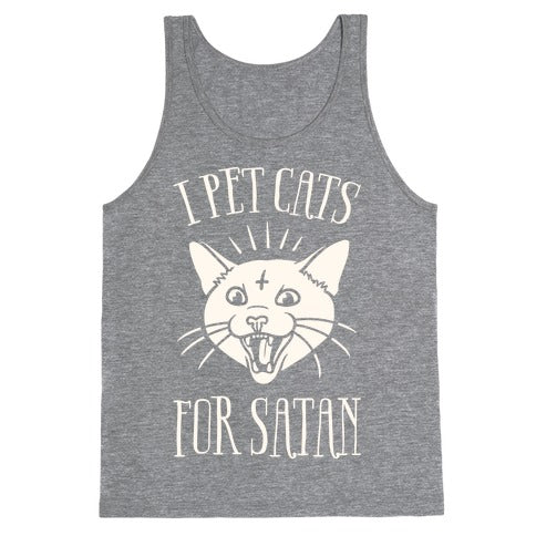 I Pet Cats For Satan Tank Top