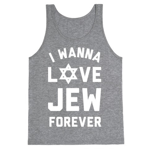 I Wanna Love Jew Forever Tank Top