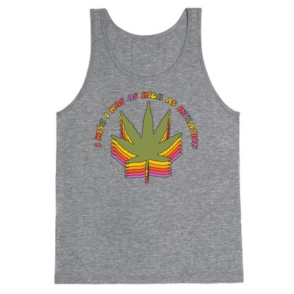 I Wish I Was as High as Inflation Tank Top