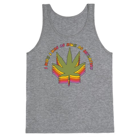 I Wish I Was as High as Inflation Tank Top