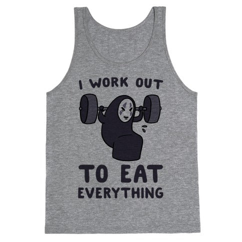 I Work Out to Eat Everything - No Face Tank Top