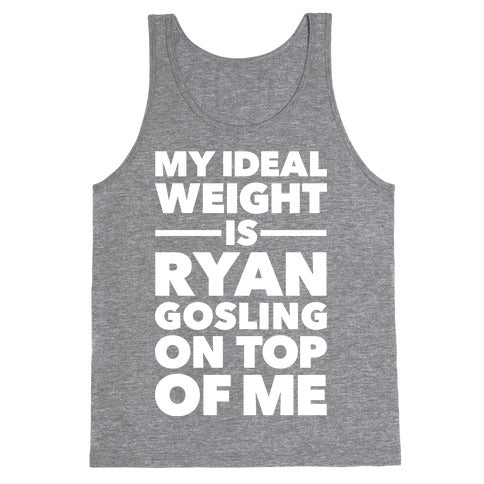 Ideal Weight (Ryan Gosling) Tank Top