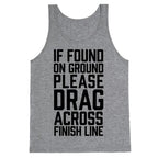 If Found On Ground Please Drag Across Finish Line Tank Top